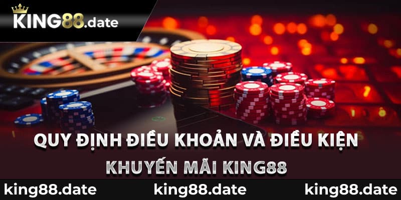 Quy định điều khoản và điều kiện khuyến mãi King88